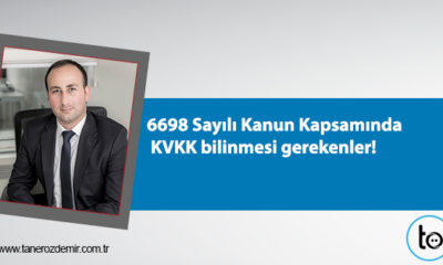 6698 Sayılı Kanun Kapsamında KVKK bilinmesi gerekenler!