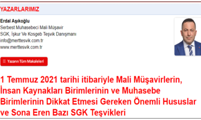 1 Temmuz 2021 tarihi itibariyle Mali Müşavirlerin, İnsan Kaynakları Birimlerinin ve Muhasebe Birimlerinin Dikkat Etmesi Gereken Önemli Hususlar ve Sona Eren Bazı SGK Teşvikleri