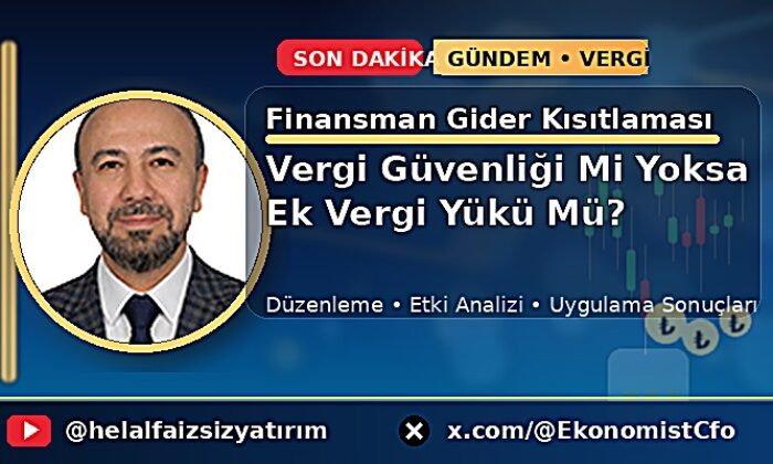 Finansman Gider Kısıtlaması: Vergi Güvenliği Mi Yoksa Ek Vergi Yükü Mü?
