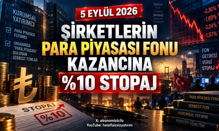 5 Eylül 2026 – Şirketlerin para piyasası fonu kazançlarına stopaj getirildi
